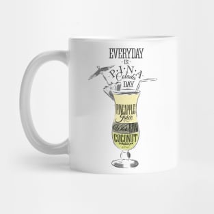 'Every Day is Pina Colada Day' Cool Pina Colada Gift Mug